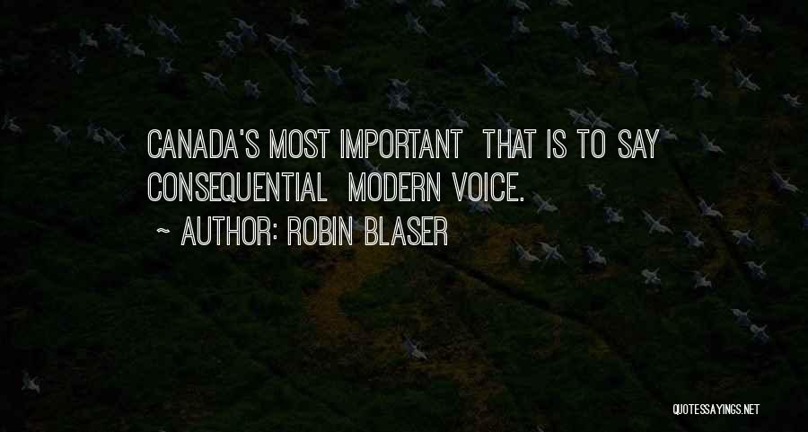 Robin Blaser Quotes: Canada's Most Important That Is To Say Consequential Modern Voice.