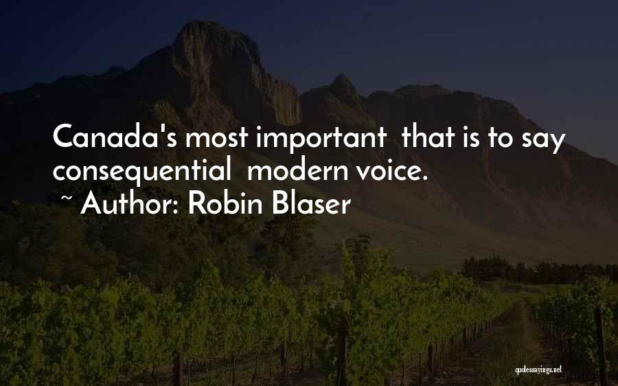 Robin Blaser Quotes: Canada's Most Important That Is To Say Consequential Modern Voice.
