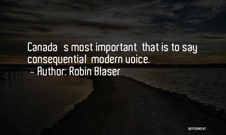 Robin Blaser Quotes: Canada's Most Important That Is To Say Consequential Modern Voice.