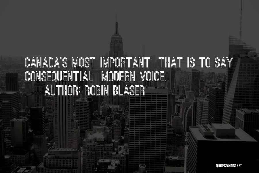 Robin Blaser Quotes: Canada's Most Important That Is To Say Consequential Modern Voice.