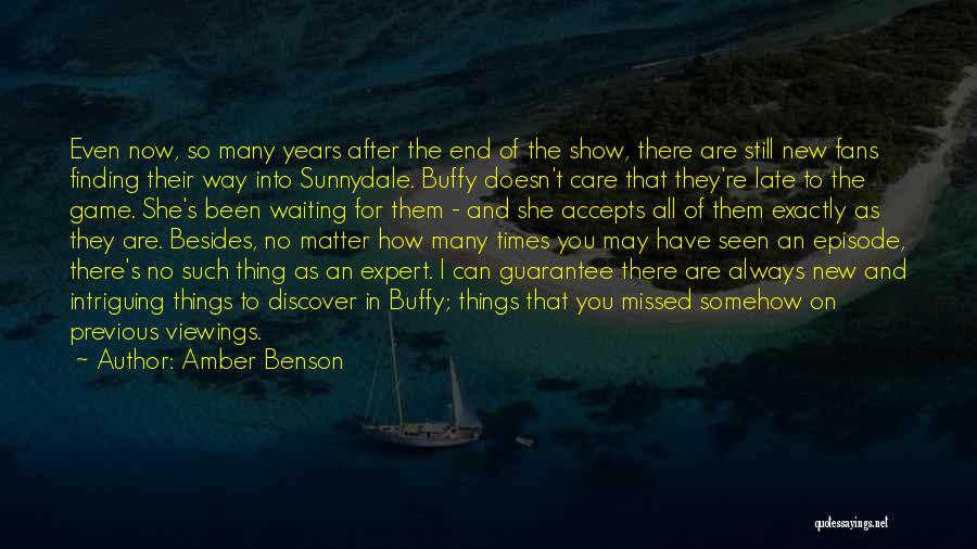Amber Benson Quotes: Even Now, So Many Years After The End Of The Show, There Are Still New Fans Finding Their Way Into