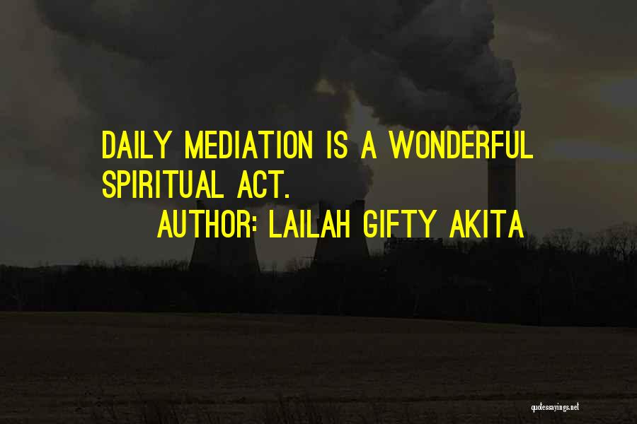 Lailah Gifty Akita Quotes: Daily Mediation Is A Wonderful Spiritual Act.