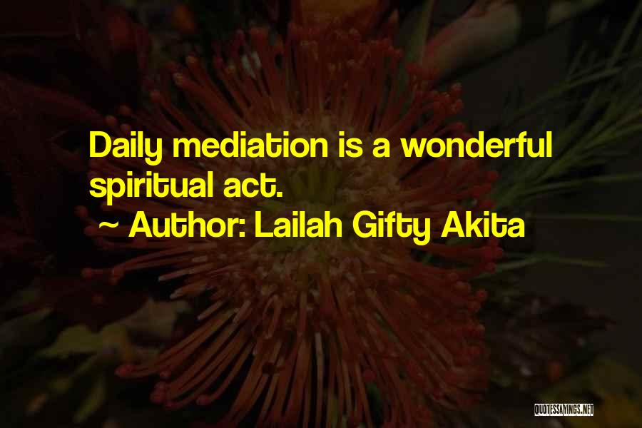 Lailah Gifty Akita Quotes: Daily Mediation Is A Wonderful Spiritual Act.