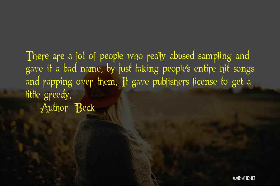 Beck Quotes: There Are A Lot Of People Who Really Abused Sampling And Gave It A Bad Name, By Just Taking People's