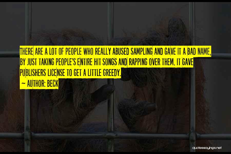 Beck Quotes: There Are A Lot Of People Who Really Abused Sampling And Gave It A Bad Name, By Just Taking People's