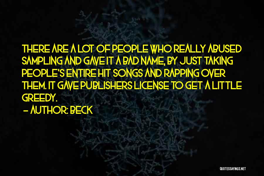 Beck Quotes: There Are A Lot Of People Who Really Abused Sampling And Gave It A Bad Name, By Just Taking People's