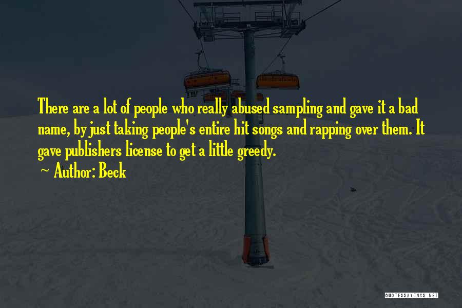 Beck Quotes: There Are A Lot Of People Who Really Abused Sampling And Gave It A Bad Name, By Just Taking People's