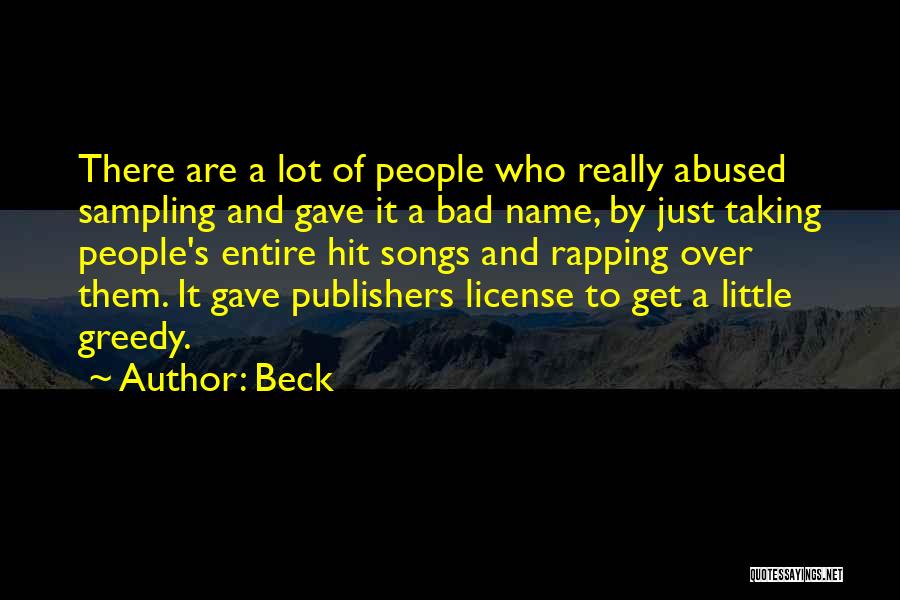Beck Quotes: There Are A Lot Of People Who Really Abused Sampling And Gave It A Bad Name, By Just Taking People's