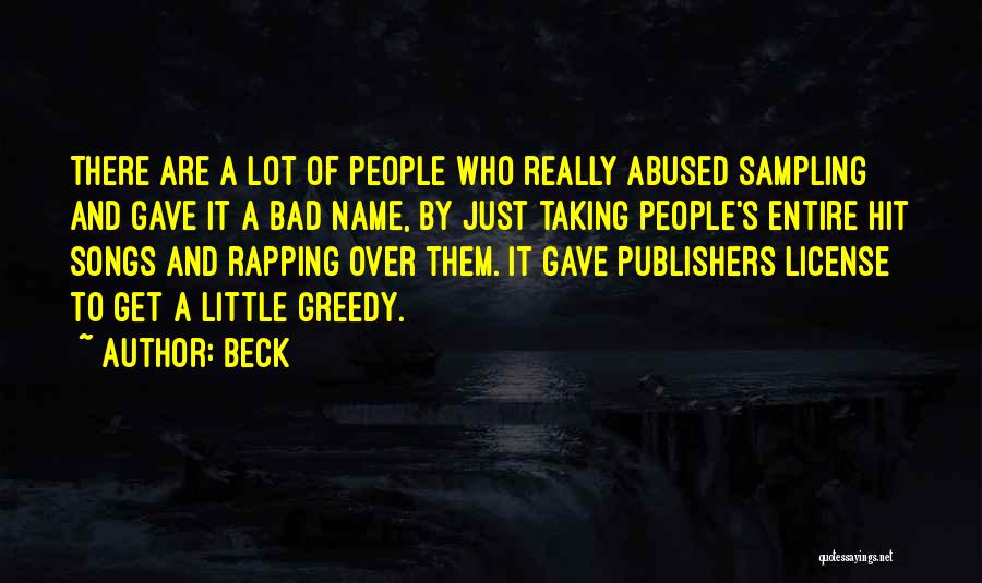 Beck Quotes: There Are A Lot Of People Who Really Abused Sampling And Gave It A Bad Name, By Just Taking People's