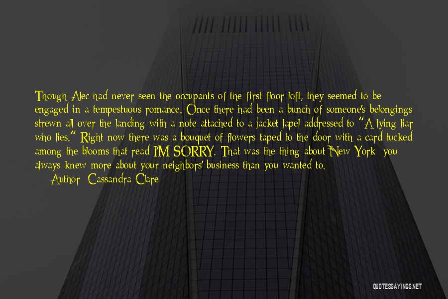 Cassandra Clare Quotes: Though Alec Had Never Seen The Occupants Of The First Floor Loft, They Seemed To Be Engaged In A Tempestuous