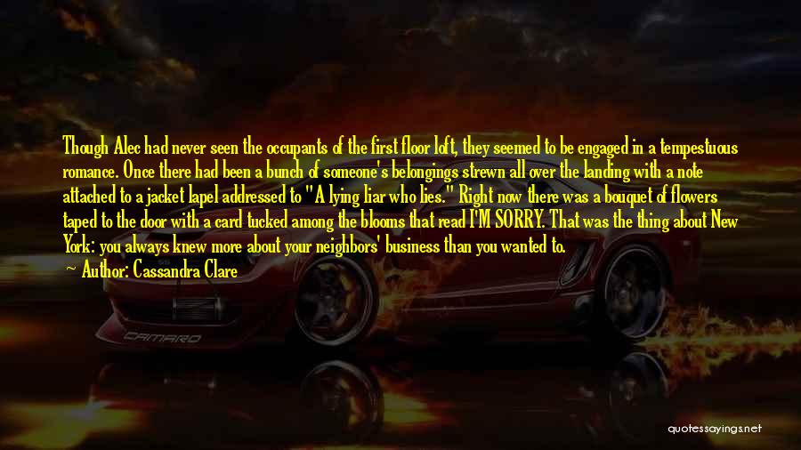 Cassandra Clare Quotes: Though Alec Had Never Seen The Occupants Of The First Floor Loft, They Seemed To Be Engaged In A Tempestuous