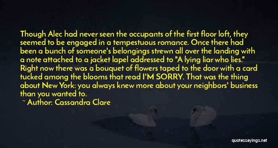 Cassandra Clare Quotes: Though Alec Had Never Seen The Occupants Of The First Floor Loft, They Seemed To Be Engaged In A Tempestuous