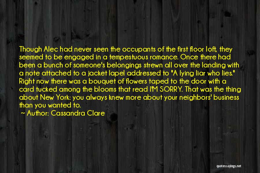 Cassandra Clare Quotes: Though Alec Had Never Seen The Occupants Of The First Floor Loft, They Seemed To Be Engaged In A Tempestuous