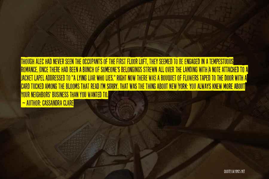 Cassandra Clare Quotes: Though Alec Had Never Seen The Occupants Of The First Floor Loft, They Seemed To Be Engaged In A Tempestuous