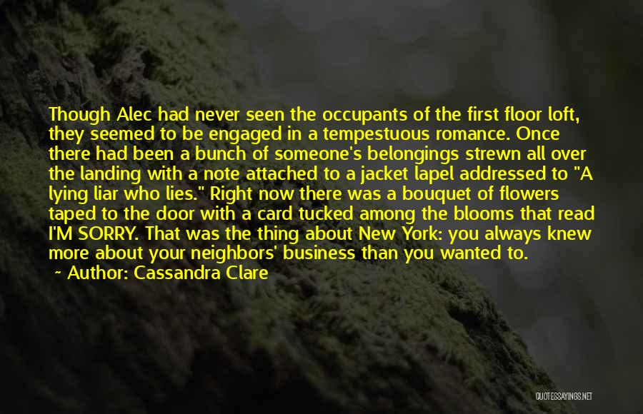 Cassandra Clare Quotes: Though Alec Had Never Seen The Occupants Of The First Floor Loft, They Seemed To Be Engaged In A Tempestuous