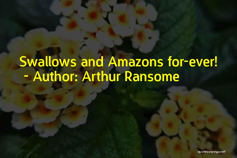 Arthur Ransome Quotes: Swallows And Amazons For-ever!