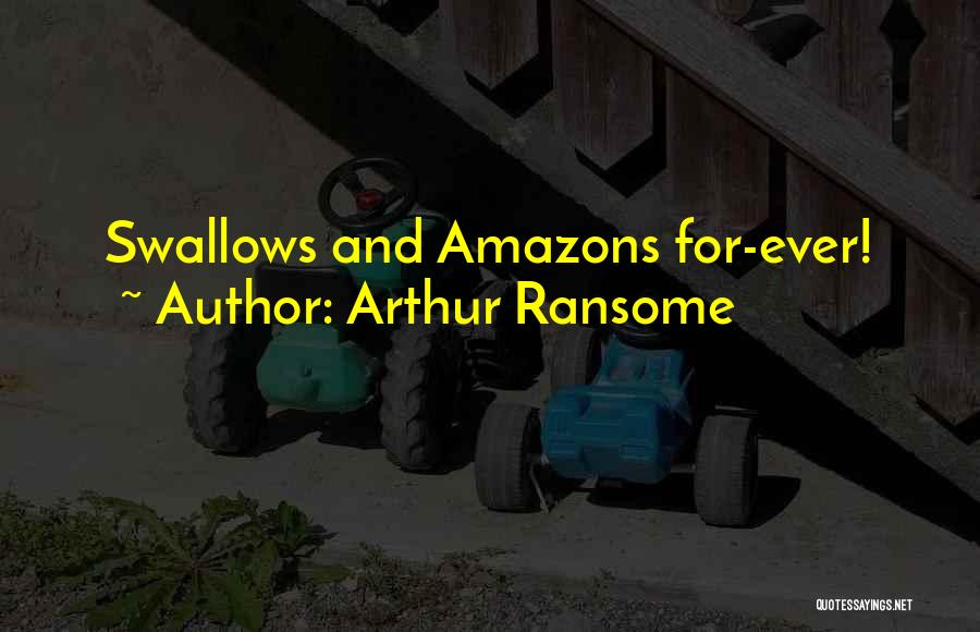 Arthur Ransome Quotes: Swallows And Amazons For-ever!
