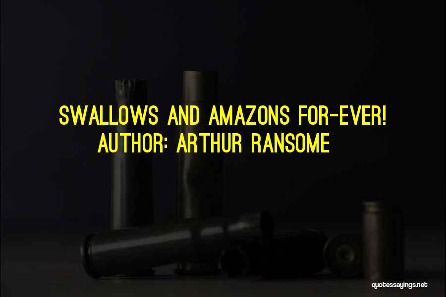 Arthur Ransome Quotes: Swallows And Amazons For-ever!