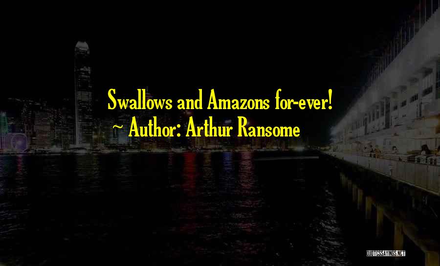 Arthur Ransome Quotes: Swallows And Amazons For-ever!