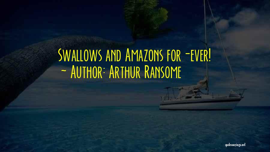 Arthur Ransome Quotes: Swallows And Amazons For-ever!