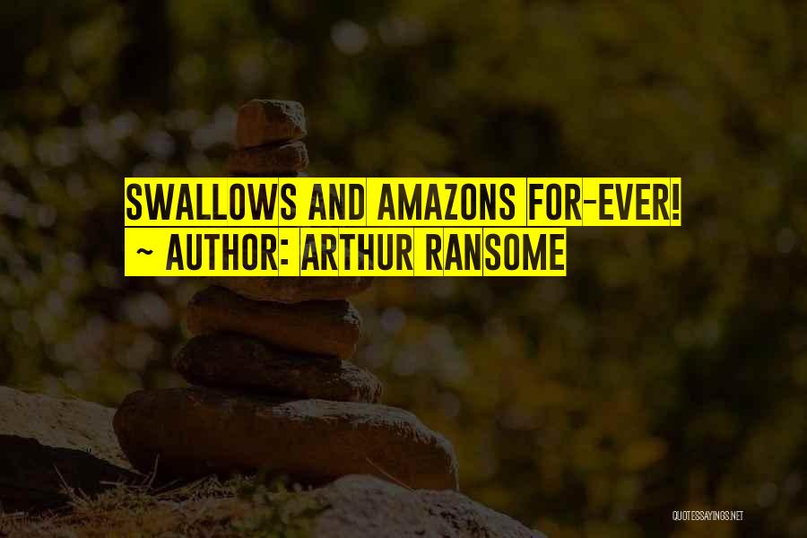 Arthur Ransome Quotes: Swallows And Amazons For-ever!