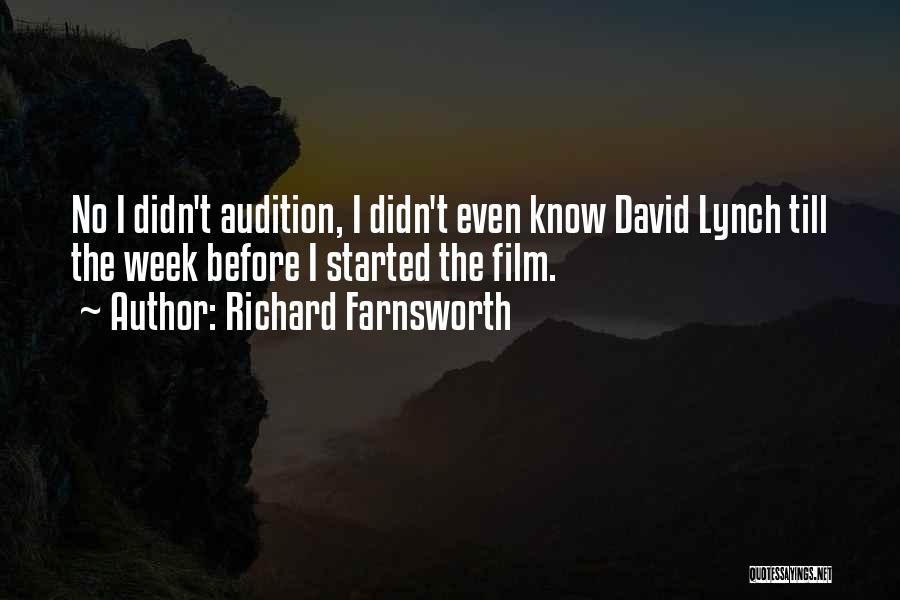 Richard Farnsworth Quotes: No I Didn't Audition, I Didn't Even Know David Lynch Till The Week Before I Started The Film.