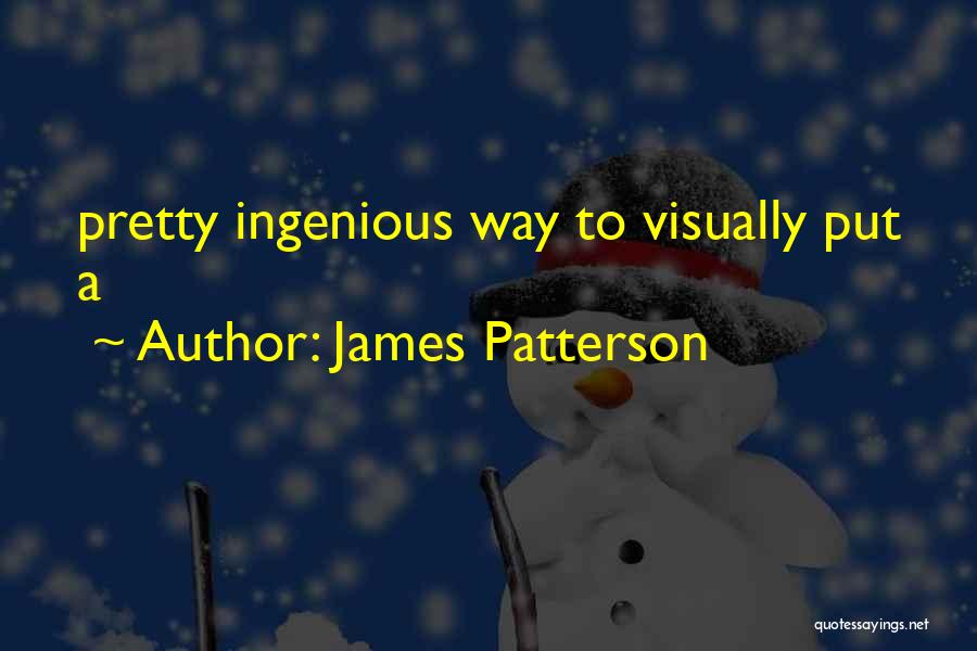 James Patterson Quotes: Pretty Ingenious Way To Visually Put A