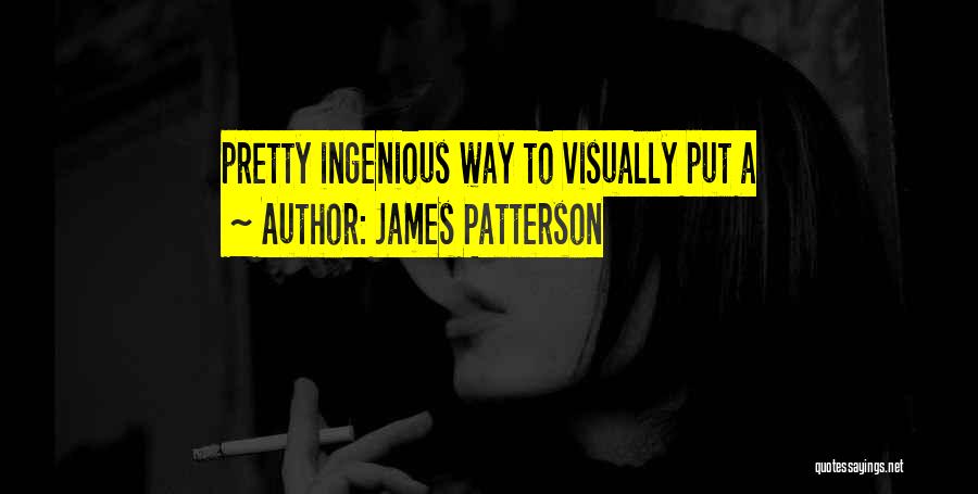 James Patterson Quotes: Pretty Ingenious Way To Visually Put A