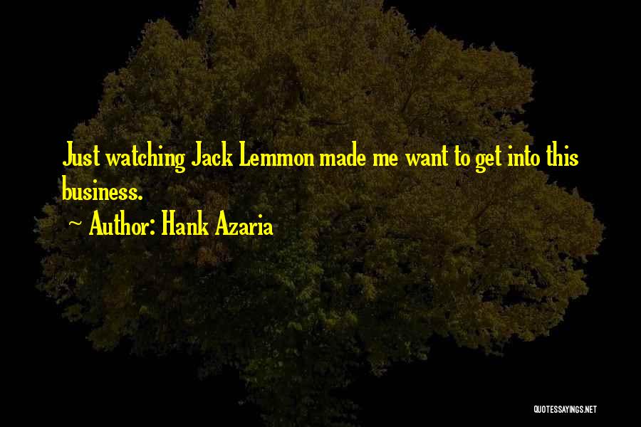 Hank Azaria Quotes: Just Watching Jack Lemmon Made Me Want To Get Into This Business.