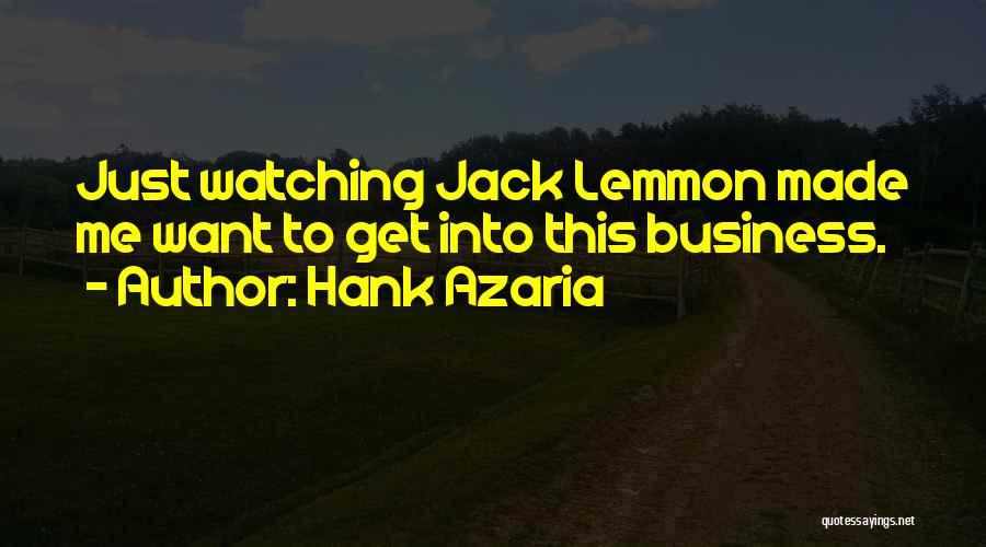 Hank Azaria Quotes: Just Watching Jack Lemmon Made Me Want To Get Into This Business.