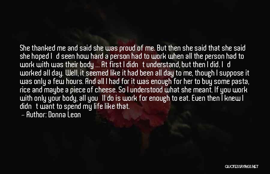 Donna Leon Quotes: She Thanked Me And Said She Was Proud Of Me. But Then She Said That She Said She Hoped I'd