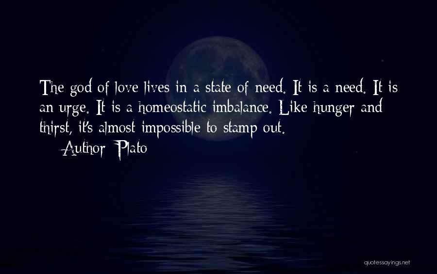 Plato Quotes: The God Of Love Lives In A State Of Need. It Is A Need. It Is An Urge. It Is