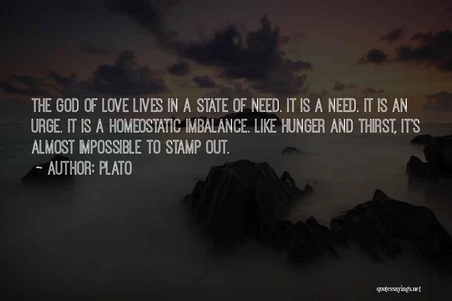 Plato Quotes: The God Of Love Lives In A State Of Need. It Is A Need. It Is An Urge. It Is
