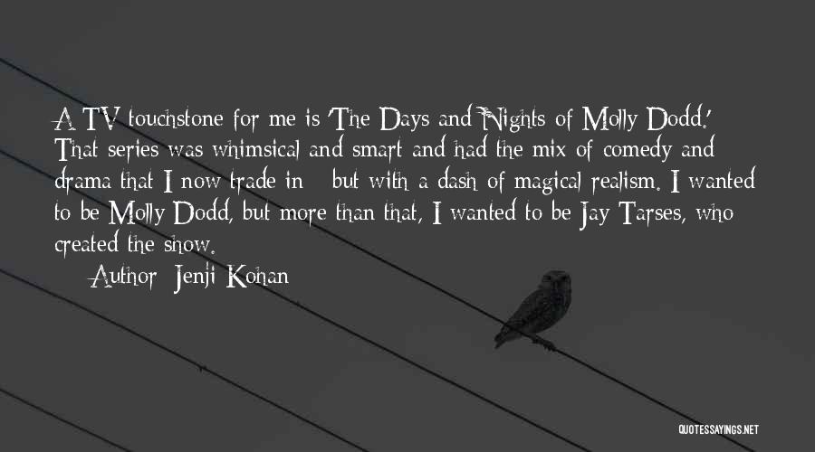 Jenji Kohan Quotes: A Tv Touchstone For Me Is 'the Days And Nights Of Molly Dodd.' That Series Was Whimsical And Smart And