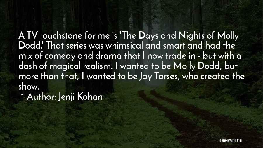 Jenji Kohan Quotes: A Tv Touchstone For Me Is 'the Days And Nights Of Molly Dodd.' That Series Was Whimsical And Smart And