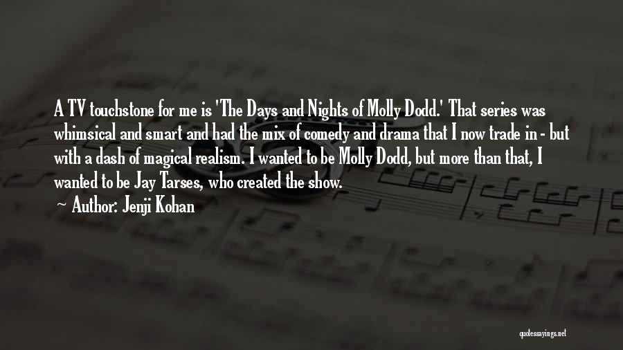 Jenji Kohan Quotes: A Tv Touchstone For Me Is 'the Days And Nights Of Molly Dodd.' That Series Was Whimsical And Smart And