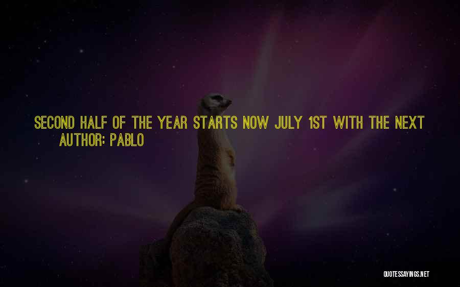 Pablo Quotes: Second Half Of The Year Starts Now July 1st With The Next 6 Months Being More Important Than The Last