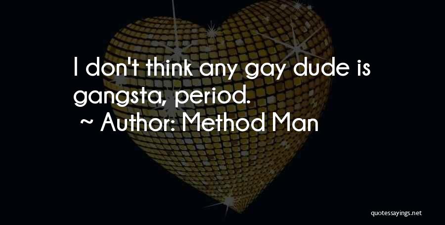 Method Man Quotes: I Don't Think Any Gay Dude Is Gangsta, Period.