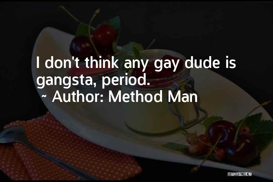 Method Man Quotes: I Don't Think Any Gay Dude Is Gangsta, Period.