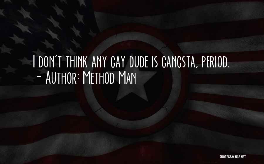 Method Man Quotes: I Don't Think Any Gay Dude Is Gangsta, Period.