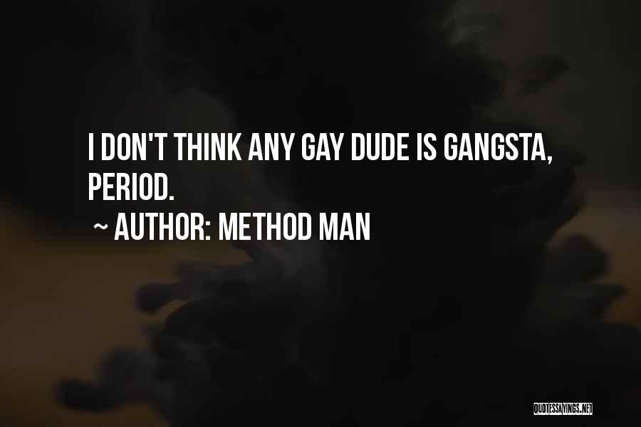 Method Man Quotes: I Don't Think Any Gay Dude Is Gangsta, Period.