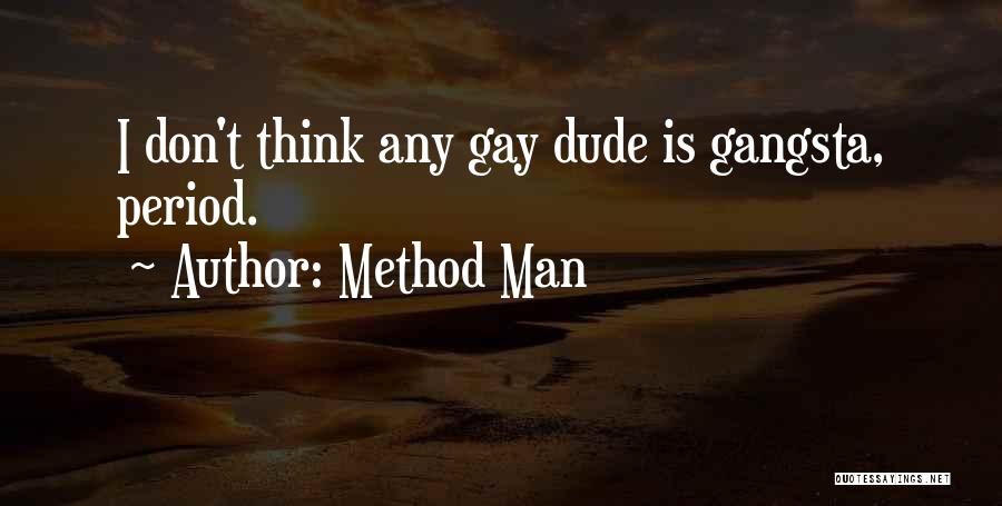 Method Man Quotes: I Don't Think Any Gay Dude Is Gangsta, Period.