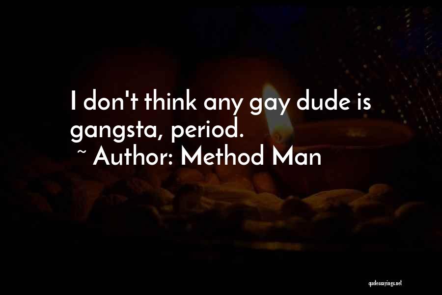 Method Man Quotes: I Don't Think Any Gay Dude Is Gangsta, Period.