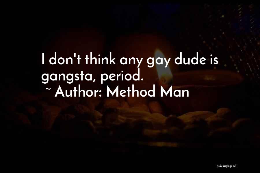 Method Man Quotes: I Don't Think Any Gay Dude Is Gangsta, Period.