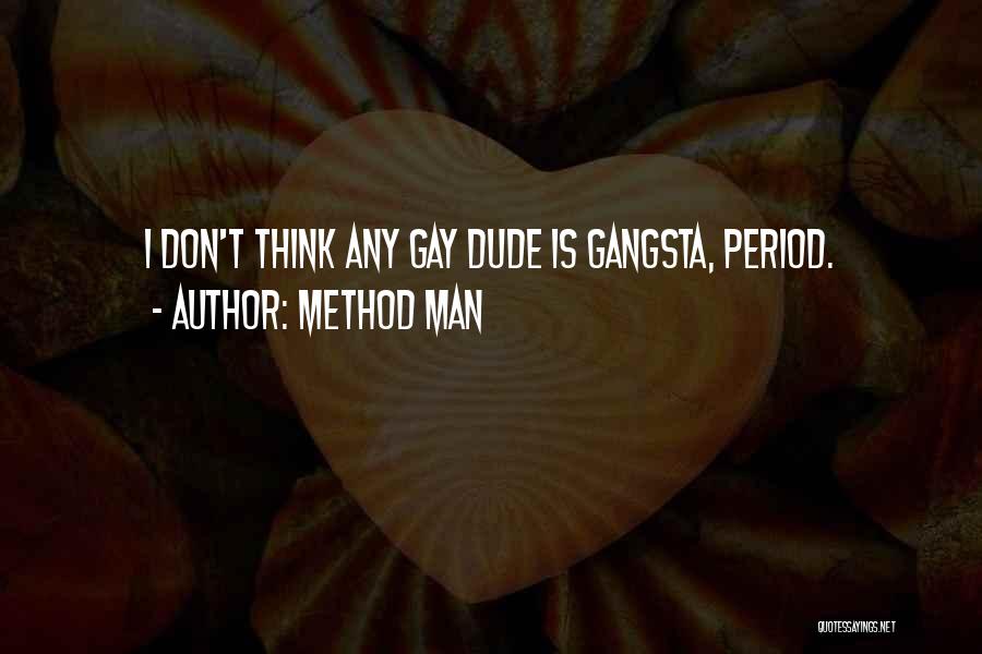 Method Man Quotes: I Don't Think Any Gay Dude Is Gangsta, Period.