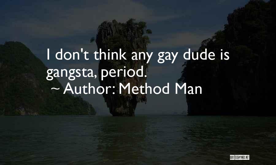 Method Man Quotes: I Don't Think Any Gay Dude Is Gangsta, Period.