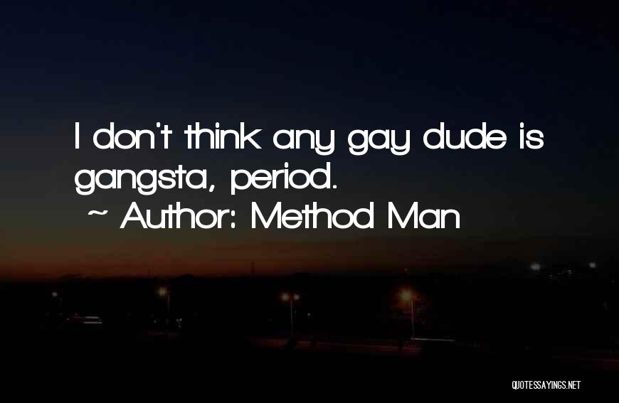 Method Man Quotes: I Don't Think Any Gay Dude Is Gangsta, Period.