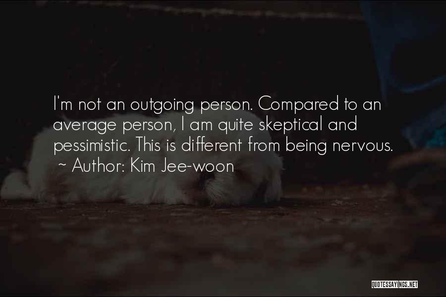 Kim Jee-woon Quotes: I'm Not An Outgoing Person. Compared To An Average Person, I Am Quite Skeptical And Pessimistic. This Is Different From