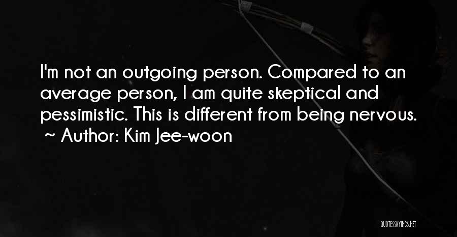 Kim Jee-woon Quotes: I'm Not An Outgoing Person. Compared To An Average Person, I Am Quite Skeptical And Pessimistic. This Is Different From