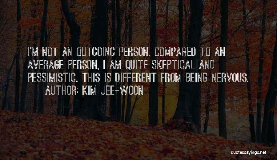 Kim Jee-woon Quotes: I'm Not An Outgoing Person. Compared To An Average Person, I Am Quite Skeptical And Pessimistic. This Is Different From